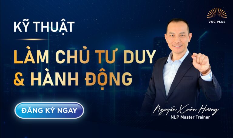 KỸ THUẬT LÀM CHỦ TƯ DUY VÀ HÀNH ĐỘNG