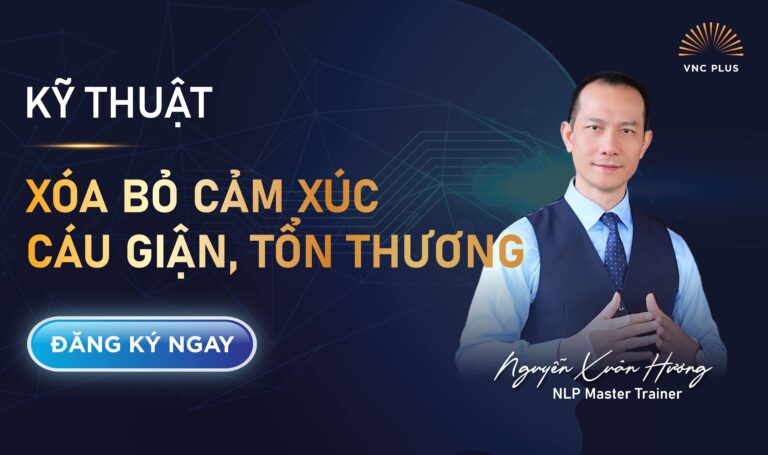 KỸ THUẬT XÓA BỎ CẢM XÚC CÁU GIẬN, TỔN THƯƠNG